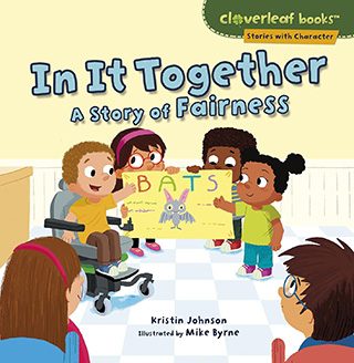 In It Together a Story of Fairness by Kristin Johnson illustrated by Mike Byrne