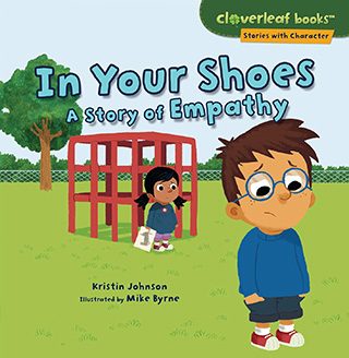 In Your Shoes a Story of Empathy by Kristin Johnson illustrated by Mike Byrne